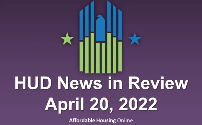 HUD News in Review: April 20, 2022