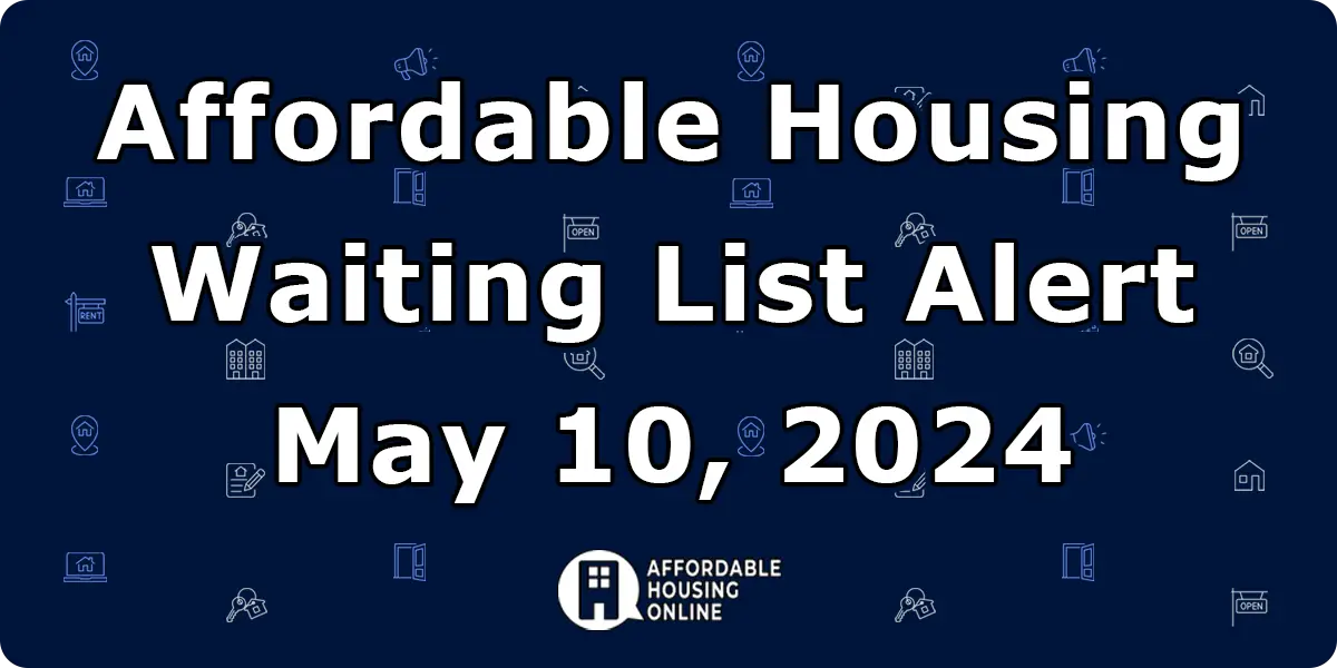 Affordable Housing Waiting List Alert: May 10, 2024