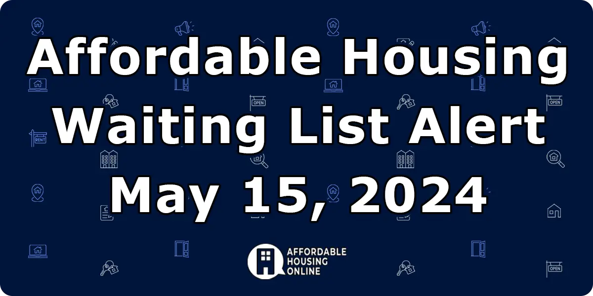Affordable Housing Waiting List Alert: May 15, 2024