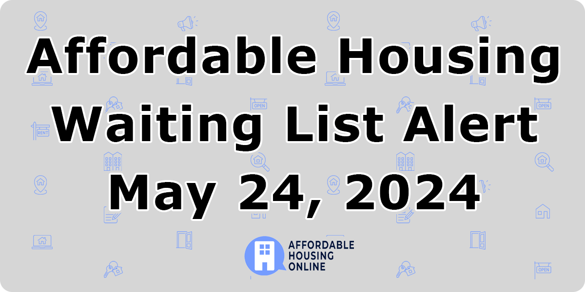 Affordable Housing Waiting List Alert: May 24, 2024