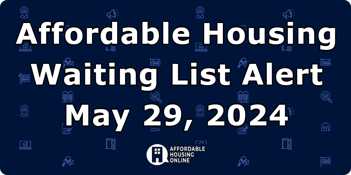 Affordable Housing Waiting List Alert: May 29, 2024