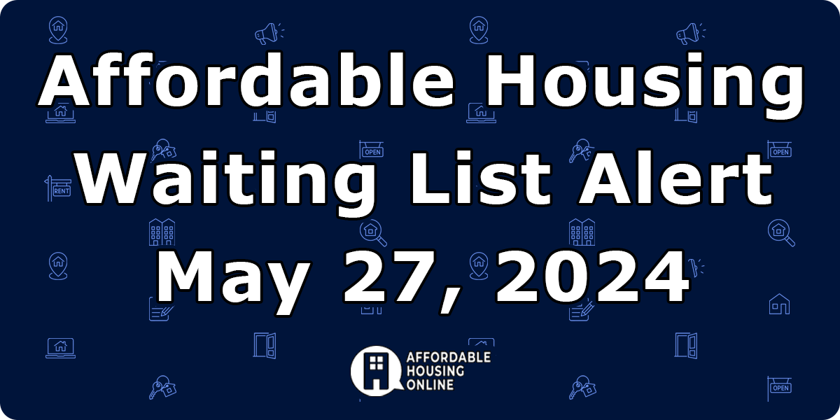 Affordable Housing Waiting List Alert: May 27, 2024