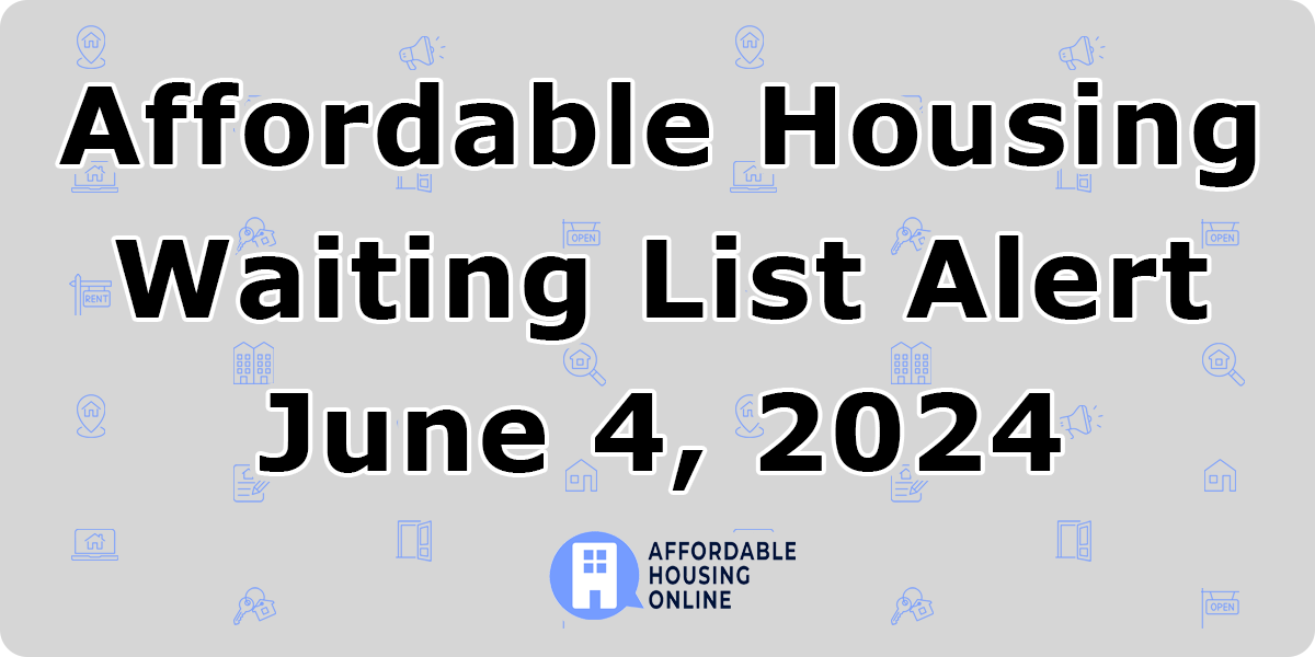 Affordable Housing Waiting List Alert: June 4, 2024