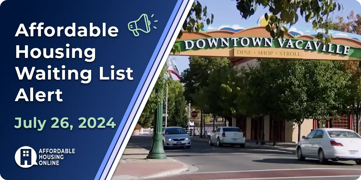 Affordable Housing Waiting List Alert: July 26, 2024. A photo of Vacaville, CA is shown to the right of the title. | Affordable Housing Online
